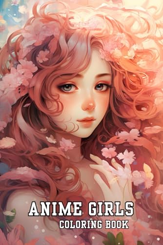 Anime Girls Coloring Book: Beautiful and Manga for Teens and Adults von Independently published